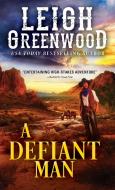 A Defiant Man di Leigh Greenwood edito da SOURCEBOOKS CASABLANCA