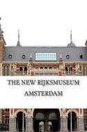 The New Rijksmuseum Amsterdam di Marko Kassenaar edito da Createspace