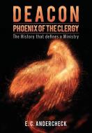 Deacon Phoenix of the Clergy di E. C. Andercheck edito da XULON PR