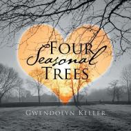 Four Seasonal Trees di Gwendolyn Keller edito da Xlibris