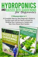 Hydroponics and Raised Bed Gardening for Beginners di Arthur Duke edito da Arthur Duke