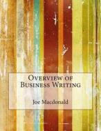 Overview of Business Writing di Joe L. MacDonald edito da Createspace