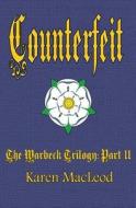 Counterfeit: Part II of the Warbeck Trilogy di Karen MacLeod edito da Createspace