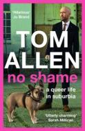 No Shame di Tom Allen edito da Hodder & Stoughton General Division