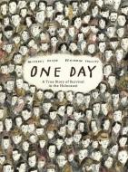 One Day: A True Story of Survival in the Holocaust di Michael Rosen edito da Candlewick Press (MA)