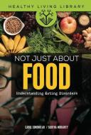 Not Just about Food: Understanding Eating Disorders di Carol Sonenklar, Tabitha Moriarty edito da TWENTY FIRST CENTURY BOOKS