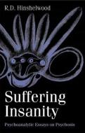 Suffering Insanity di R. D. Hinshelwood edito da Taylor & Francis Ltd