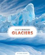 Glaciers di Sara Gilbert edito da CREATIVE CO