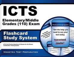 Icts Elementary/Middle Grades (110) Exam Flashcard Study System: Icts Test Practice Questions and Review for the Illinois Certification Testing System di Icts Exam Secrets Test Prep Team edito da Mometrix Media LLC