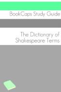 The Dictionary of Shakespeare Words di Bookcaps edito da Golgotha Press, Inc.