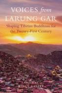 Voices from Larung Gar: Shaping Tibetan Buddhism for the Twenty-First Century edito da SNOW LION PUBN