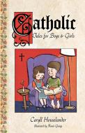 Catholic Tales for Boys and Girls di Caryll Houselander edito da Sophia Institute Press