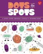 Dots & Spots: A Drawing Book: Explore the Depths of Your Imagination to Sketch, Doodle, and Design Some Hilarious and Qu di Walter Foster Jr Creative Team edito da WALTER FOSTER PUB INC