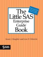 The Little SAS Enterprise Guide Book di Susan J. Slaughter, Lora D. Delwiche edito da SAS Institute