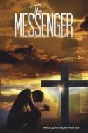 The Messenger di Marcus Anthony Hunter edito da AUSTIN MACAULEY