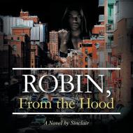 Robin, From the Hood di Sinclair edito da ARCHWAY PUB