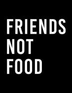 Friends Not Food: The Perfect Vegan Notebook for Every Animal Lover di Acadelle Publishing edito da LIGHTNING SOURCE INC