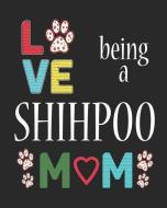 Love Being a Shihpoo Mom: 12 Month Planahead Shihpoo di Stephanie Paige edito da LIGHTNING SOURCE INC