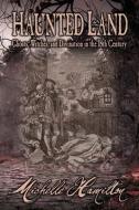Haunted Land: Ghosts, Witches, and Divination in the 18th Century di Michelle Hamilton edito da LIGHTNING SOURCE INC