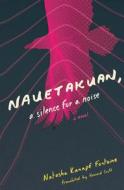 Nauetakaun, a Silence for a Sound di Natasha Kanapé-Fontaine edito da BOOKHUG PR