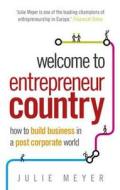 Welcome To Entrepreneur Country di Julie Meyer edito da Little, Brown Book Group