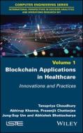 Blockchain Applications in Healthcare: Innovations and Practices di Tanupriya Choudhury edito da ISTE LTD