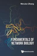 Fundamentals of Network Biology di Wenjun Zhang edito da WORLD SCIENTIFIC PUB CO INC