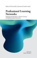 Professional Learning Networks: Facilitating Transformation in Diverse Contexts with Equity-Seeking Communities di Chris Brown edito da EMERALD GROUP PUB