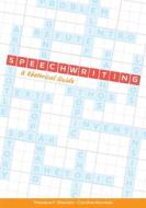 Speechwriting: A Rhetorical Guide di Theodore F. Sheckels, Caroline Kouneski edito da UNIV READERS