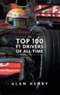 The Top 100 Formula One Drivers of All Time di Alan Henry edito da Icon Books Ltd