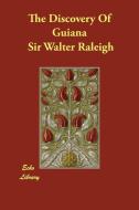The Discovery of Guiana di Walter Raleigh, Sir Walter Raleigh edito da ECHO LIB