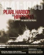 From Pearl Harbor to Hiroshima: The War in the Pacific 1941-1945 di Richard J. Overy edito da Carlton Publishing Group