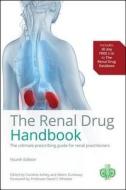 The Renal Drug Handbook di Aileen Currie, Aileen Dunleavey, Caroline Ashley edito da Taylor & Francis Ltd
