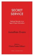 Secret Service di Jonathan Evans edito da Haus Publishing