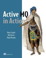 ActiveMQ in Action di Bruce Snyder edito da Manning Publications