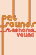 Pet Sounds di Stephanie Young edito da NIGHTBOAT BOOKS
