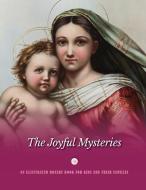 The Joyful Mysteries: An Illustrated Rosary Book for Kids and Their Families di Jerry J. Windley-Daoust edito da LIGHTNING SOURCE INC