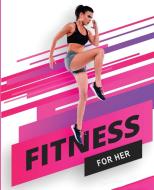 Fitness For Her - Building The Athlete di ASHLEY MOORE edito da Lightning Source Uk Ltd