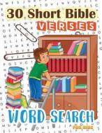 30 Short Bible Verses Word Search for Kids: Start Memorizing Scipture for Your Child Ages 6-8 di Letter Tracing Workbook Creator edito da Createspace Independent Publishing Platform