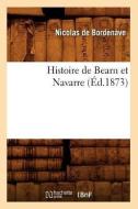 Histoire de Bearn Et Navarre (Éd.1873) di de Bordenave N. edito da Hachette Livre - Bnf