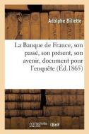 La Banque de France, Son Passï¿½, Son Prï¿½sent, Son Avenir, Document Sur Les Institutions di Billette-A edito da Hachette Livre - Bnf