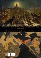 The Spirit Of Montmartre 1875-1910 di Phillip Dennis Cate edito da Somogy Editions D\'art