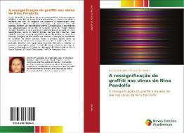 A ressignificação do graffiti nas obras de Nina Pandolfo di Katiuscia Angélica Micaela de Oliveira edito da Novas Edições Acadêmicas