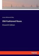 Old-Fashioned Roses di James Whitcomb Riley edito da hansebooks