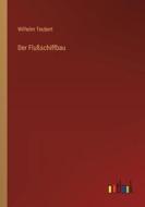 Der Flußschiffbau di Wilhelm Teubert edito da Outlook Verlag