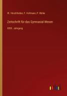 Zeitschrift für das Gymnasial-Wesen di W. Hirschfelder, F. Hofmann, P. Rühle edito da Outlook Verlag