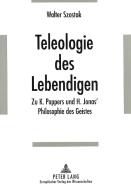 Teleologie des Lebendigen di Walter Szostak edito da Lang, Peter GmbH