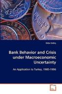 Bank Behavior and Crisis under Macroeconomic Uncertainty di Didar Erdinç edito da VDM Verlag Dr. Müller e.K.