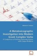 A Metalexicographic Investigation into Modern GreekComplex Verbs di Marianna N. Christou edito da VDM Verlag