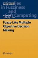 Fuzzy-Like Multiple Objective Decision Making di Jiuping Xu, Xiaoyang Zhou edito da Springer-Verlag GmbH
